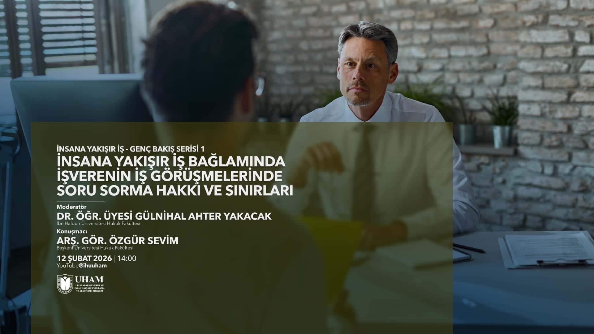 İnsana Yakışır İş- Genç Bakış Serisi I: İnsana Yakışır İş Bağlamında İşverenin İş Görüşmelerinde Soru Sorma Hakkı ve Sınırları